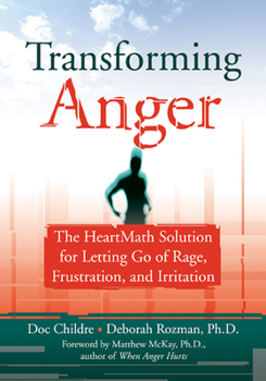 Paperback Transforming Anger: The Heartmath Solution for Letting Go of Rage, Frustration, and Irritation Book