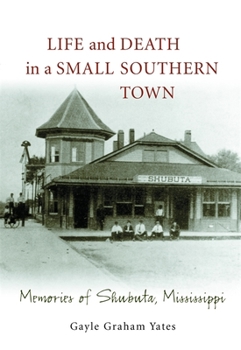 Paperback Life and Death in a Small Southern Town: Memories of Shubuta, Mississippi Book