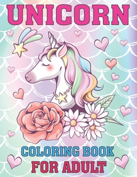 Paperback Unicorn Coloring Book For Adult: This coloring book is best gift for adult relaxation or past times with 50 unique and creative unicorn designs Book