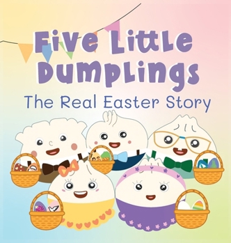 Hardcover Five Little Dumplings The Real Easter Story Book