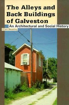 Hardcover The Alleys and Back Buildings of Galveston Book