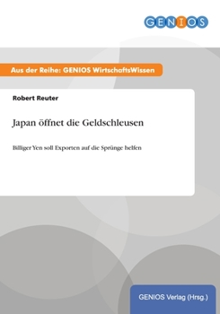 Paperback Japan ?ffnet die Geldschleusen: Billiger Yen soll Exporten auf die Spr?nge helfen [German] Book
