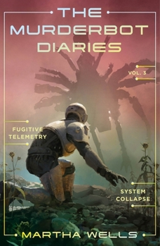 Paperback The Murderbot Diaries Vol. 3: Fugitive Telemetry, System Collapse Book