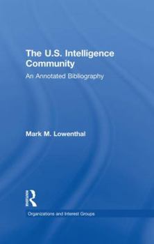 Paperback The U.S. Intelligence Community: An Annotated Bibliography Book