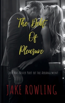The Debt of Pleasure: Love Wasn't Part Of The Arrangement