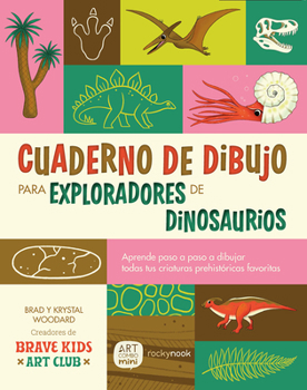 Cuaderno de Dibujo para Exploradores de Dinosaurios / Dinosaur Explorer Sketchbook: Lecciones paso a paso para dibujar todas tus criaturas ... Prehistoric Creatures (Spanish Edition)