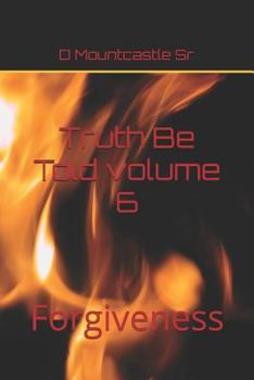 Paperback Truth Be Told: Forgiveness volume 6: Forgiveness Book
