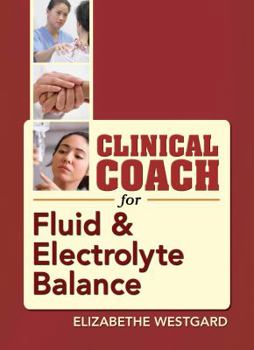 Spiral-bound Clinical Coach for Fluid & Electrolyte Balance Book