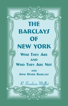 Paperback The Barclays of New York: Who They Are and Who They Are Not, and Some Other Barclays Book