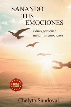Paperback Sanando tus emociones: Como gestionar mejor tus emociones [Spanish] Book