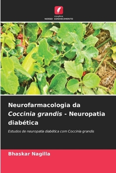 Neurofarmacologia da Coccinia grandis - Neuropatia diabética (Portuguese Edition)