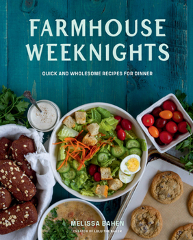 Hardcover Farmhouse Weeknights: Quick and Wholesome Recipes for Dinner Book