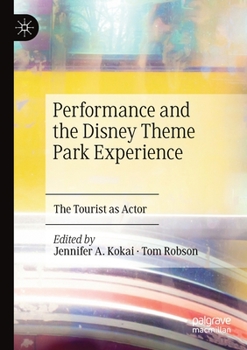 Paperback Performance and the Disney Theme Park Experience: The Tourist as Actor Book