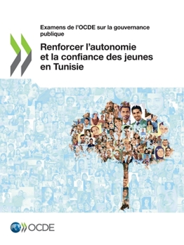 Renforcer l’autonomie et la confiance des jeunes en Tunisie (Examens de l'OCDE sur la gouvernance publique)