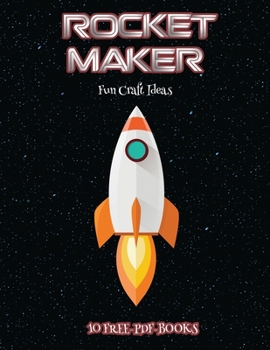 Paperback Fun Craft Ideas (Rocket Maker): Make your own rockets using cut and paste. This book comes with collection of downloadable PDF books that will help yo Book