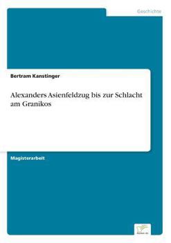 Paperback Alexanders Asienfeldzug bis zur Schlacht am Granikos [German] Book
