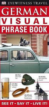 Paperback German Visual Phrase Book: See It, Say It, Live It. Book