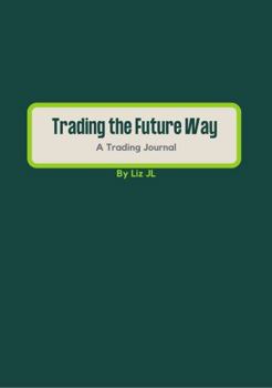 Paperback Trading the Future Way: A Trading Journal Book