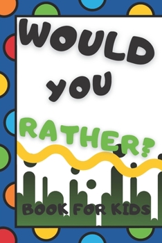 Paperback Would You Rather Book for Kids: And Family Ages 7-13 Challenging Choices, and Hilarious Situations Funny Games For Teens Girls And Boys Try Not To Lau Book