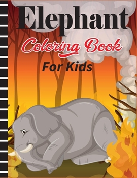 Paperback Elephant Coloring Book for Kids: Cute Animal, Relaxing Coloring Book for Kids (Unofficial Elephant Coloring Book for Kids) Book