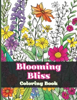 Paperback Blooming Bliss Coloring Book: Flower Coloring Book for Adults with Different Floral Designs Book