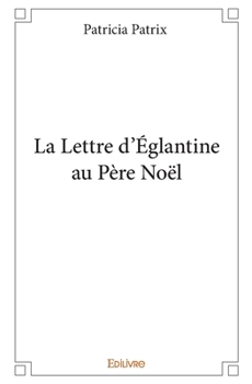 Paperback La Lettre d'Églantine au Père Noël [French] Book
