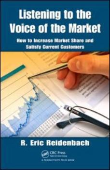 Hardcover Listening to the Voice of the Market: How to Increase Market Share and Satisfy Current Customers Book