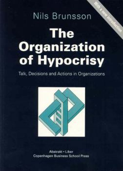 Paperback The Organization of Hypocrisy: Talk, Decisions and Actions in Organizations Book