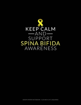 Keep Calm And Support Spina Bifida Awareness: Graph Paper Notebook - 0.25 Inch (1/4") Squares