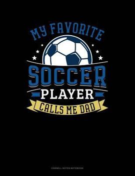 Paperback My Favorite Soccer Player Calls Me Dad: Cornell Notes Notebook Book