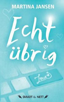 Paperback Echt übrig: Ein (fast) wahres Abenteuer im Dschungel der Internet-Singlebörsen [German] Book