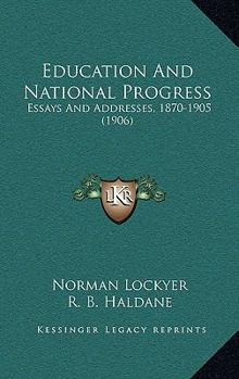 Paperback Education And National Progress: Essays And Addresses, 1870-1905 (1906) Book