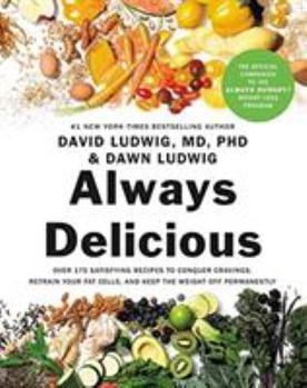 Hardcover Always Delicious: Over 175 Satisfying Recipes to Conquer Cravings, Retrain Your Fat Cells, and Keep the Weight Off Permanently Book