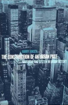 Hardcover The Construction of an Urban Past: Narrative and System in Urban History Book