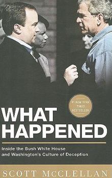 Paperback What Happened: Inside the Bush White House and Washington's Culture of Deception Book