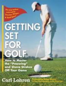 Hardcover Getting Set for Golf: How to Master the "Preswing" and Shave Strokes off Your Game [Large Print] Book