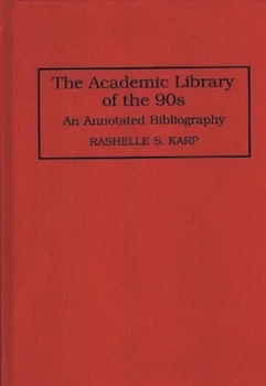 Hardcover The Academic Library of the 90s: An Annotated Bibliography Book