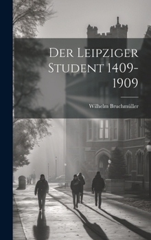 Hardcover Der Leipziger student 1409-1909 [German] Book