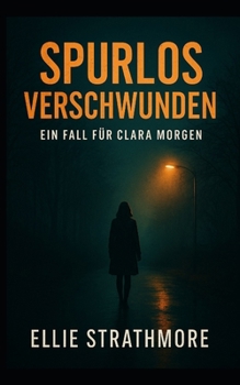 Paperback Spurlos verschwunden - Ein Fall für Clara Morgen [German] Book