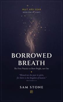 Paperback Borrowed Breath: The First Practice to Burn Bright, not Out (Wait and Soar) Book