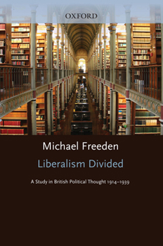 Hardcover Liberalism Divided: A Study in British Political Thought, 1914-1939 Book
