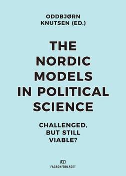 Paperback The Nordic Models in Political Science: Challenged, But Still Viable? Book