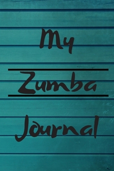 MY ZUMBA JOURNAL: Zumba Fitness Notebook to Write in | Friend GIft | The perfect way to record your hobby |