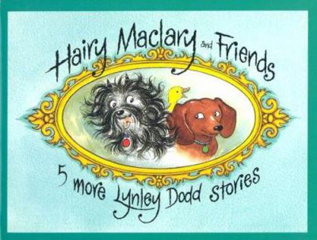 Hairy Maclary and Friends: Five More Lynley Dodd Stories - Book  of the Hairy Maclary