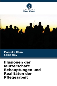 Paperback Illusionen der Mutterschaft: Behauptungen und Realitäten der Pflegearbeit [German] Book