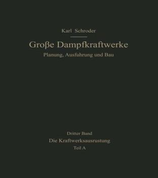 Paperback Die Kraftwerksausrüstung: Teil a Brennstoff, Wasser, Dampferzeugung Rohrleitungen, Elektrotechnik [German] Book