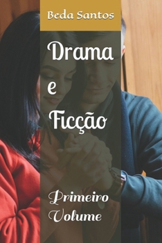 Drama e Ficção: Primeiro Volume (Dramas e Ficção)
