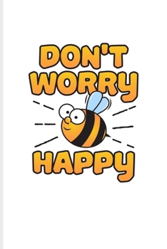 Don't Worry Happy: Funny Bee Facts Undated Planner | Weekly & Monthly No Year Pocket Calendar | Medium 6x9 Softcover | For Local Beekeepers & Start Keeping Bees For Honey Fans