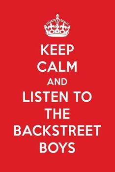 Keep Calm And Listen To The Backstreet Boys: The Backstreet Boys Designer Notebook
