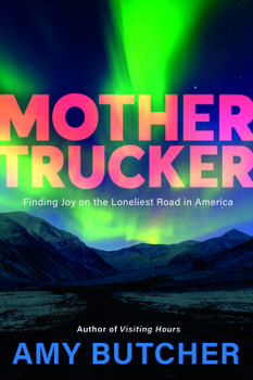 Hardcover Mothertrucker: Finding Joy on the Loneliest Road in America Book